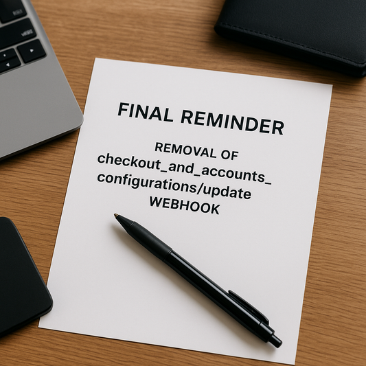 Final Reminder: Removal of checkout_and_accounts_configurations/update Webhook